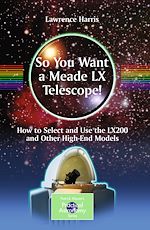 Télécharger le livre :  So You Want a Meade LX Telescope!