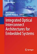 Télécharger le livre :  Integrated Optical Interconnect Architectures for Embedded Systems