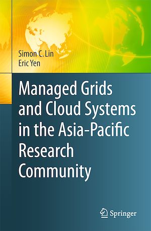 Téléchargez le livre :  Managed Grids and Cloud Systems in the Asia-Pacific Research Community