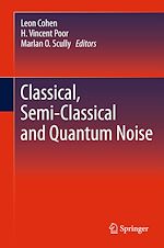 Télécharger le livre :  Classical, Semi-classical and Quantum Noise