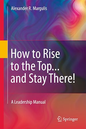 Téléchargez le livre :  How to Rise to the Top...and Stay There!