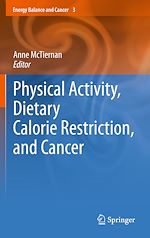 Télécharger le livre :  Physical Activity, Dietary Calorie Restriction, and Cancer