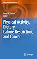 Télécharger le livre :  Physical Activity, Dietary Calorie Restriction, and Cancer