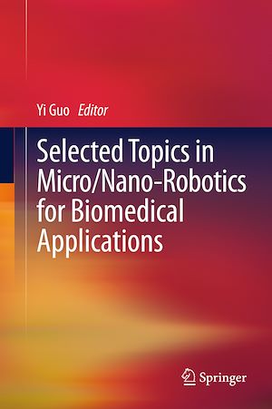 Téléchargez le livre :  Selected Topics in Micro/Nano-robotics for Biomedical Applications