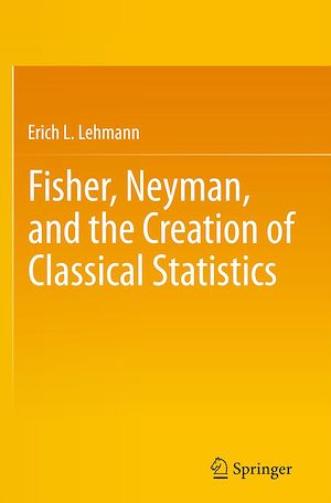 Téléchargez le livre :  Fisher, Neyman, and the Creation of Classical Statistics