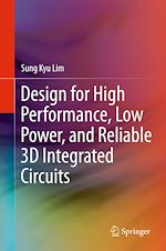 Télécharger le livre :  Design for High Performance, Low Power, and Reliable 3D Integrated Circuits