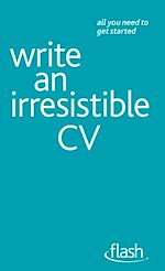 Download this eBook Write an Irresistible CV: Flash