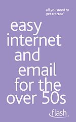 Download this eBook Easy Internet & Email for the Over 50s: Flash