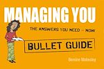 Télécharger le livre :  Managing You: Bullet Guides