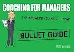 Télécharger le livre :  Coaching for Managers: Bullet Guide
