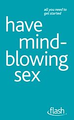Download this eBook Have Mindblowing Sex: Flash