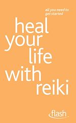 Download this eBook Heal Your Life with Reiki: Flash