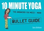 Télécharger le livre :  10 Minute Yoga: Bullet Guides
