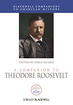 Télécharger le livre :  A Companion to Theodore Roosevelt
