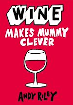 Télécharger le livre :  Wine Makes Mummy Clever