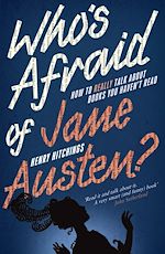 Télécharger le livre :  Who's Afraid of Jane Austen? How to Really Talk About Books You Haven't Read