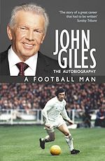 Télécharger le livre :  John Giles: A Football Man - My Autobiography