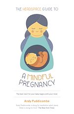 Télécharger le livre :  The Headspace Guide To...A Mindful Pregnancy