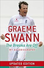 Télécharger le livre :  Graeme Swann: The Breaks Are Off - My Autobiography