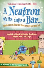 Télécharger le livre :  A Neutron Walks Into a Bar... Random Facts about Our Universe and Everything in It