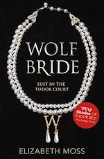 Télécharger le livre :  Wolf Bride (Lust in the Tudor court - Book One)