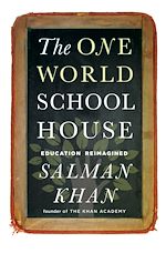 Download this eBook The One World Schoolhouse: Education Reimagined