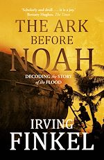 Télécharger le livre :  The Ark Before Noah: Decoding the Story of the Flood