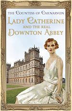 Download this eBook Lady Catherine and the Real Downton Abbey