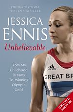 Télécharger le livre :  Jessica Ennis: Unbelievable - From My Childhood Dreams To Winning Olympic Gold