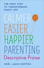 Download this eBook Calmer, Easier, Happier Parenting: Descriptive Praise