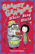 Télécharger le livre :  Granny Grabbers' Whizz Bang World