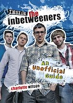 Télécharger le livre :  Inside the Inbetweeners: An Unofficial Full-colour Companion