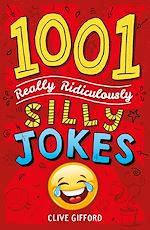 Télécharger le livre :  1001 Really Ridiculously Silly Jokes
