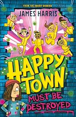Télécharger le livre :  Happytown Must Be Destroyed