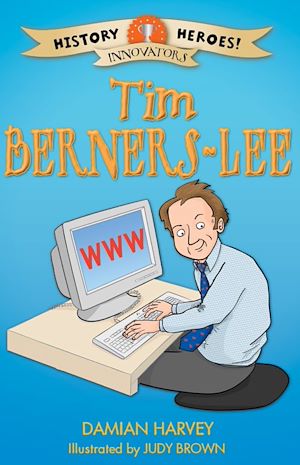 Téléchargez le livre :  History Heroes: Tim Berners-Lee