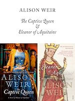 Télécharger le livre :  The Captive Queen and Eleanor of Aquitaine