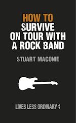 Télécharger le livre :  How to Survive on Tour with a Rock Band