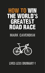 Télécharger le livre :  How to Win the World's Greatest Road Race