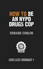 Télécharger le livre :  How to Be an NYPD Drugs Cop