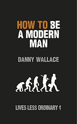 Télécharger le livre :  How to Be a Modern Man