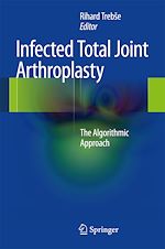 Télécharger le livre :  Infected Total Joint Arthroplasty