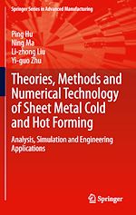 Télécharger le livre :  Theories, Methods and Numerical Technology of Sheet Metal Cold and Hot Forming