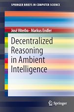 Télécharger le livre :  Decentralized Reasoning in Ambient Intelligence