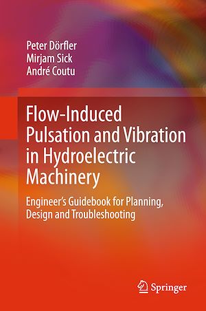 Téléchargez le livre :  Flow-Induced Pulsation and Vibration in Hydroelectric Machinery