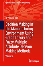Télécharger le livre :  Decision Making in Manufacturing Environment Using Graph Theory and Fuzzy Multiple Attribute Decision Making Methods