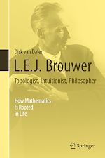 Télécharger le livre :  L.E.J. Brouwer – Topologist, Intuitionist, Philosopher