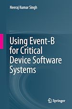 Download this eBook Using Event-B for Critical Device Software Systems