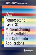 Download this eBook Femtosecond Laser 3D Micromachining for Microfluidic and Optofluidic Applications
