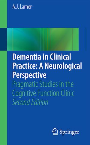 Téléchargez le livre :  Dementia in Clinical Practice: A Neurological Perspective