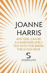 Download this eBook Any Girl Can Be a CandyKiss Girl!/Tea with the Birds/The G-SUS Gene (Storycuts)